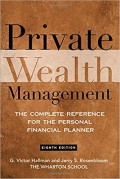 Private Wealth Management : The Complete Reference for the Personal Financial Planner 8th ed.