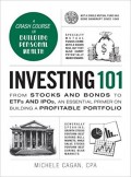 Investing 101 : From Stocks And Bond To ETFs and IPOs, And Essential Primer On Building A Profitable Portfolio