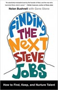 Finding the Next Steve Jobs : How to Find, Keep, and Nurture Talent