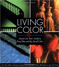 Living Color : Master Lin Yun's Guide to Feng Shui and the Art of Color