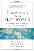 Competing in a Flat World : Building Enterprises for a Borderless World