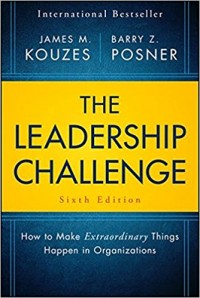 The Leadership Challenge 6th ed. : How to Make Extraordinary Things Happen in Organizations