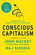 Liberating the Heroic Spirit of Business : Conscious Capitalism