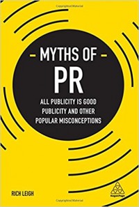 Myths of PR : All Publicity is good publicity and other popular misconceptions