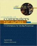 Essentials of Computers for nurses : Informatics for the New Millennium 3rd ed.