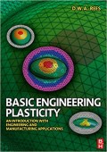 Basic Engineering Plasticity : an Introduction with Engineering and Manufacturing Applications