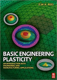 Basic Engineering Plasticity : an Introduction with Engineering and Manufacturing Applications