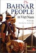 The Bahnar People in Viet Nam