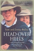 Head Over Heels : A Story of Tragedy, Triumph and Romance in the Australian Bush