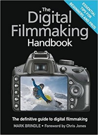 The Digital Filmmaking Handbook