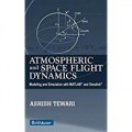 Atmospheric and Space Flight Dynamics : Modeling and Simulation with MATLABR and Simulink