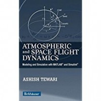 Atmospheric and Space Flight Dynamics : Modeling and Simulation with MATLABR and Simulink