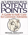 Acupressure's Potent Points : A Guide to Self-Care for Common Ailments