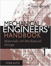Mechanical Engineers Handbook : Materials and Mechanical Design 3rd ed. vol. 1 part 1