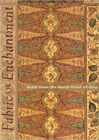 Fabric of Enchantment Batik from the North Coast of Java