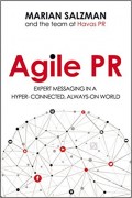 Agile PR : Expert Messaging in a Hyper-Connected, Always-on World