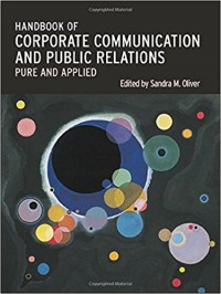 Handbook of Corporate Communication and Public Relations : Pure and Applied