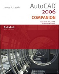 AutoCAD 2006 Companion : Essentials of AutoCAD Plus Solid Modeling