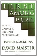 First Among Equals : How to Manage a Group of Professionals