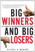 Big Winners and Big Losers : The 4 Secret of Long-term Business Success and Failure