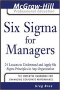 Six Sigma for Managers: 24 lessons to understand and apply six sigma principles in any organization