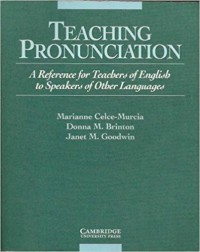 Teaching Pronunciation : A Reference for Teachers of English to Speakers of Other Languages