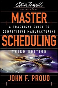 Master Scheduling : A Practical Guide to Competitive Manufacturing 3rd ed.