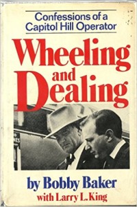 Wheeling and Dealing : Confessions of a Capitol Hill Operator