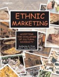 Ethnic Marketing : Accepting the Challenge of Cultural Diversity