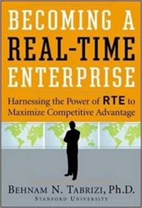 Becoming a Real-Time Enterprise : Harnessing the Power of RTE to Maximize Competitive Advantage