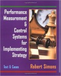 Performance Measurement & Control Systems For Implementing Strategy : Text and Cases