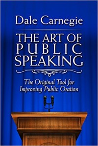 The Art of Public Speaking : The Original Tool for Improving Public Oration