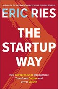 The Startup Way : How Entrepreneurial Management Transforms Culture and Drives Growth