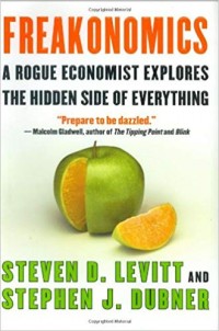 Freakonomics a rogue economist explores the hidden side of everything