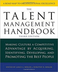 The Talent Management Handbook : Making Culture a Competitive Advantage by Acquiring, Identifying, Developing, and Promoting the Best People 3rd ed.
