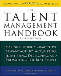 The Talent Management Handbook : Making Culture a Competitive Advantage by Acquiring, Identifying, Developing, and Promoting the Best People 3rd ed.