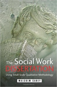 The Social Work Dissertation: Using Small-Scale Qualitative Methodology