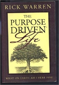 The Purpose Driven Life : What on Earth am I Here For?