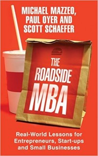 The Roadside MBA : Real Wold Lessons for Entrepreneurs, Start-ups and Small Businesses