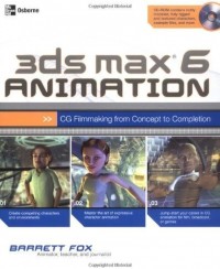 3ds Max 6 Animation : CG Filmmaking from concept to completion