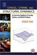 Stress, Strain, and Structural Dynamics : an Interactive Handbook of Formulas, Solutions, and MATLAB Toolboxes