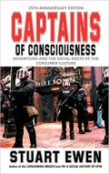 Captains of Consciousness : Advertising and The Social Roots of the Consumer Culture