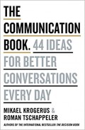 The Communication Book : 44 Ideas for Better Conversations Every Day