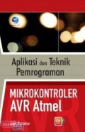Aplikasi dan teknik pemrograman : Mikrokontroler AVR Atmel