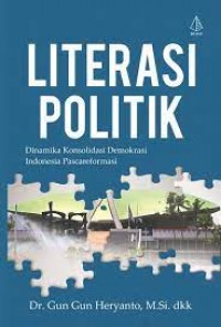 Literasi Politik: Dinamika Konsolidasi Demokrasi Indonesia Pascareformasi