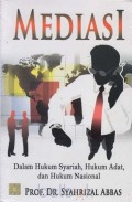 Mediasi : Dalam Hukum Syariah, Hukum Adat, dan Hukum Nasional