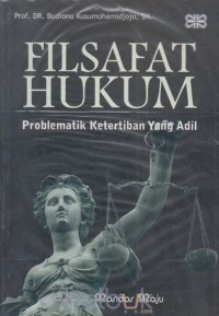 Filsafat Hukum : Problematik Ketertiban Yang Adil