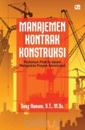 Manajemen Kontrak Konstruksi: Pedoman praktis dalam mengelola proyek konstruksi