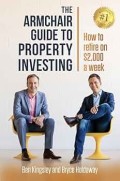The Armchair Guide to Property Investing : How to Retire on $2.000 a Week