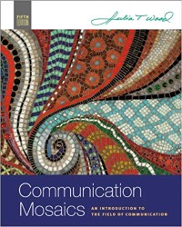 Communication Mosaics : An Introduction to the Field of Communication 5th ed.